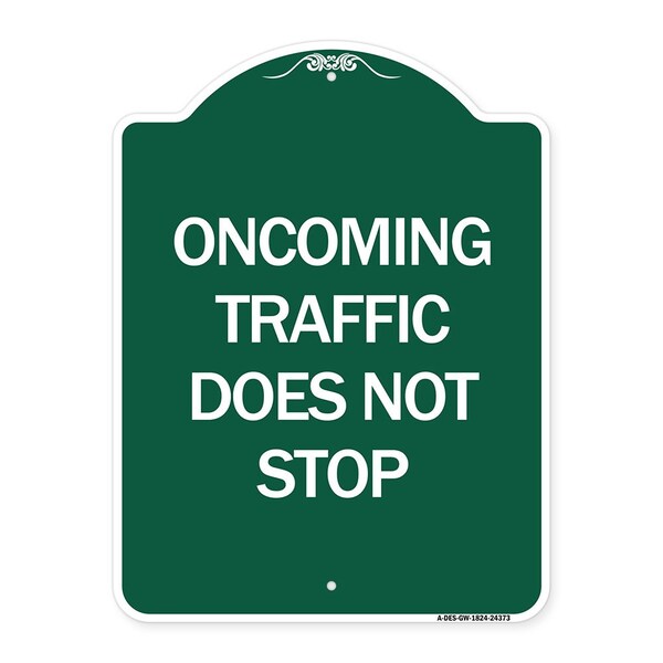 Oncoming Traffic Does Not Stop, Green & White Aluminum Architectural Sign, 18" x 24", GW-1824-24373